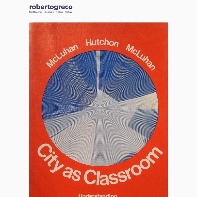 City as Classroom, by Marshall McLuhan, Kathryn Hutchon, and Eric McLuhan